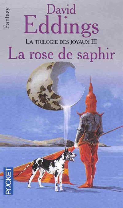 La trilogie des joyaux. Vol. 3. La rose de saphir