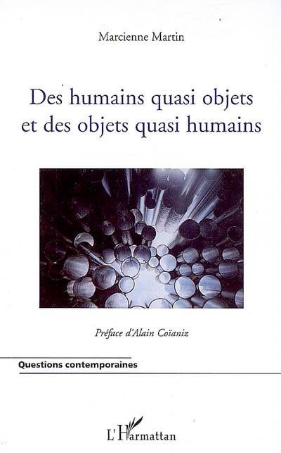 Des humains quasi objets et des objets quasi humains