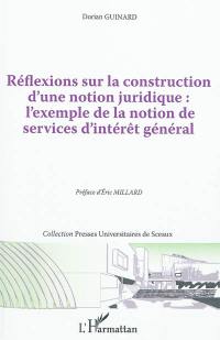 Réflexions sur la construction d'une notion juridique : l'exemple de la notion de services d'intérêt général