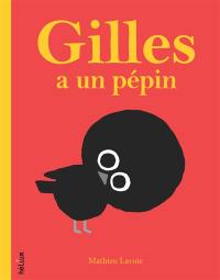 Gilles a un pépin