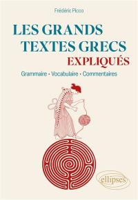 Les grands textes grecs expliqués : grammaire, vocabulaire, commentaires