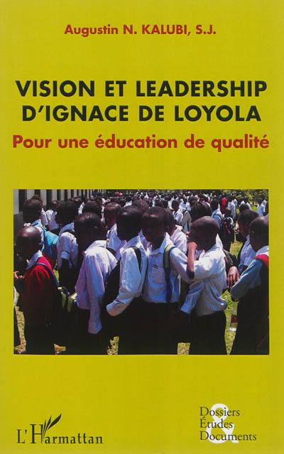 Vision et leadership d'Ignace de Loyola : pour une éducation de qualité