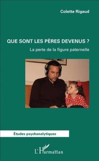 Que sont les pères devenus ? : la perte de la figure paternelle