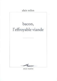 Bacon, l'effroyable viande