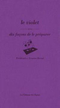 Le violet : dix façons de le préparer