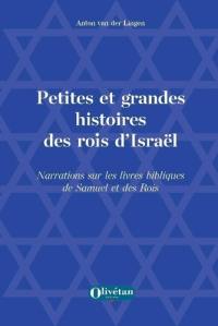 Petites et grandes histoires des rois d'Israël : narrations sur les livres bibliques de Samuel et des Rois