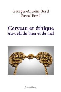 Cerveau et éthique : au-delà du bien et du mal