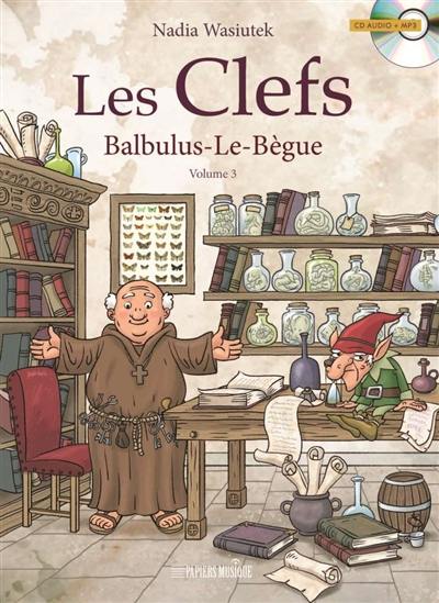 Les clefs. Vol. 3. Balbulus-le-Bègue