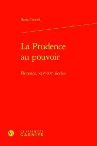 La prudence au pouvoir : Florence, XIVe-XVe siècles