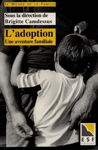 L'adoption, une aventure familiale