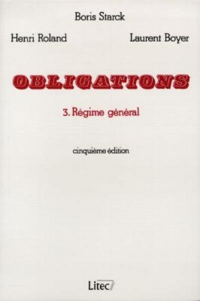 Obligations : droit civil. Vol. 3. Régime général