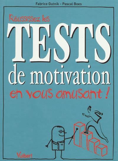 Réussissez les tests de motivation en vous amusant !