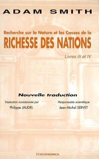 Recherche sur la nature et les causes de La richesse des nations : livres III et IV