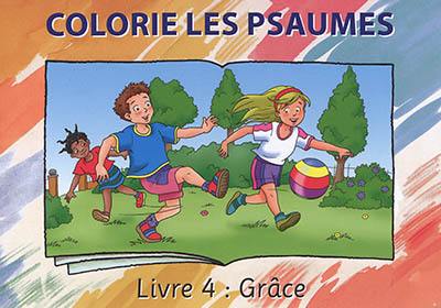 Colorie les Psaumes. Vol. 4. Grâce