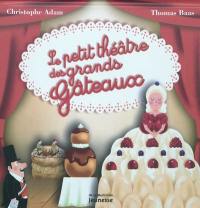 Le petit théâtre des grands gâteaux