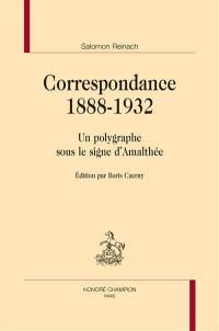 Correspondance 1888-1932 : un polygraphe sous le signe d'Amalthée