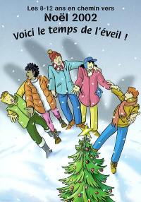 Les 8-12 ans en chemin vers Noël 2002 : voici le temps de l'éveil !