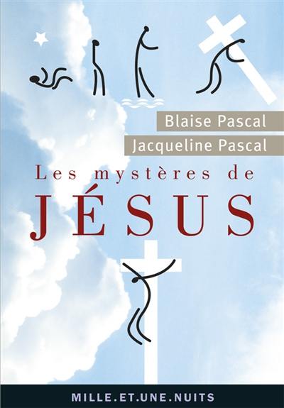 Les mystères de Jésus : recueil pascalien