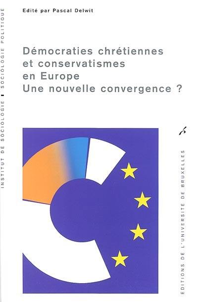 Démocraties chrétiennes et conservatismes en Europe : une nouvelle convergence ?