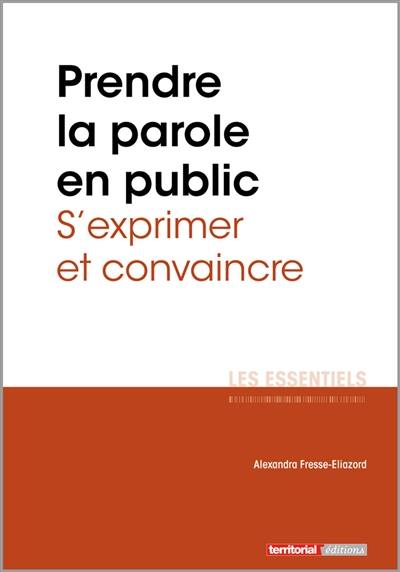 Prendre la parole en public : s'exprimer et convaincre