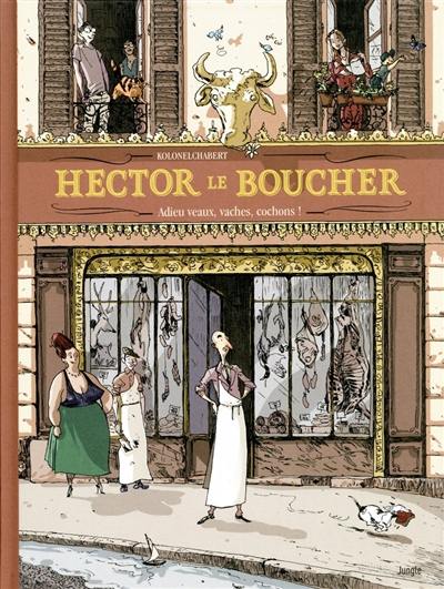 Hector le boucher : adieu veaux, vaches, cochons !