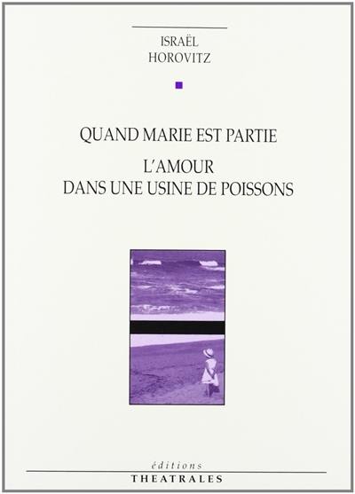 Quand Marie est partie. L'amour dans une usine de poissons