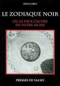 Le zodiaque noir : ou la face cachée de votre signe