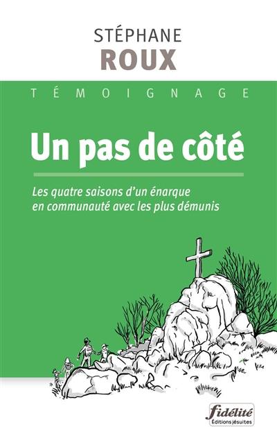 Un pas de côté : les quatre saisons d'un énarque en communauté avec les plus démunis : témoignage