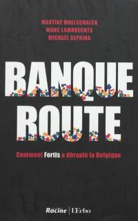 Banqueroute : comment Fortis a ébranlé la Belgique