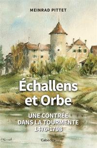 Echallens et Orbe : une contrée dans la tourmente : 1476-1798