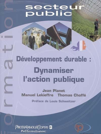 Développement durable : dynamiser l'action publique