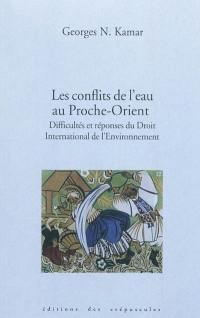 Les conflits de l'eau au Proche-Orient : difficultés et réponses du droit international de l'environnement