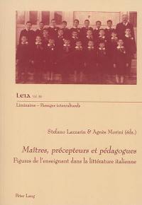 Maîtres, précepteurs et pédagogues : figures de l'enseignant dans la littérature italienne