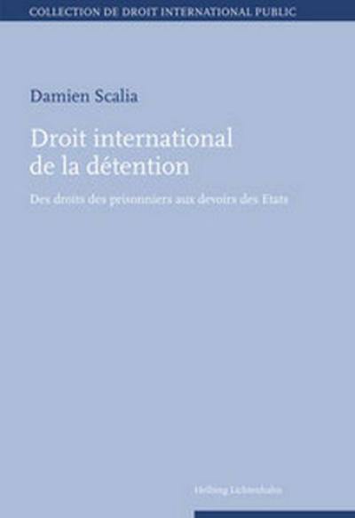 Droit international de la détention : des droits des prisonniers aux devoirs des Etats