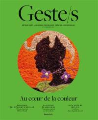 Geste.s, n° 5. Au coeur de la couleur