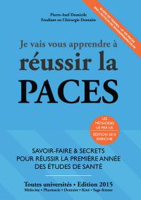 Je vais vous apprendre à réussir la PACES : toutes universités : médecine, pharmacie, dentaire, sage-femme