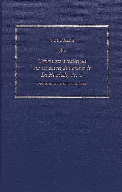 Les oeuvres complètes de Voltaire. Vol. 78B. Commentaire historique sur les oeuvres de l'auteur de La Henriade, etc. : avec les pièces originales et les preuves. Vol. 1. Introduction et dossier