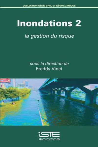 Inondations. Vol. 2. La gestion du risque