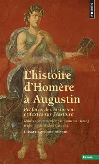 L'histoire d'Homère à Augustin : préface des historiens et textes sur l'Histoire