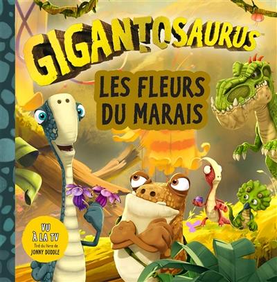 Gigantosaurus. Les fleurs du marais