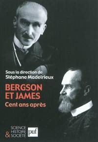 Bergson et James, cent ans après