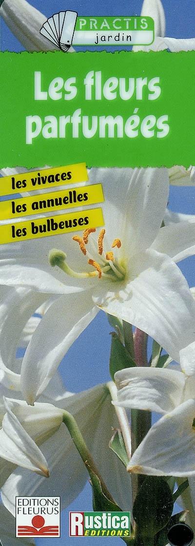 Les fleurs parfumées : les vivaces, les annuelles, les bulbeuses