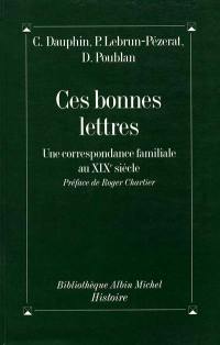 Ces bonnes lettres : une correspondance familiale au XIXe siècle