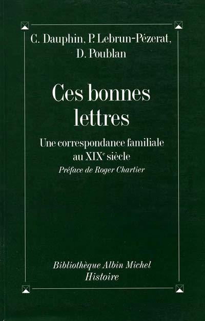 Ces bonnes lettres : une correspondance familiale au XIXe siècle