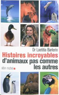 Histoires incroyables d'animaux pas comme les autres