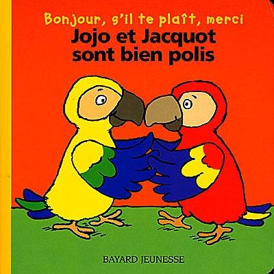 Jojo et Jacquot sont bien polis : bonjour, s'il te plaît, merci