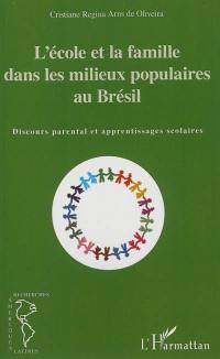 L'école et la famille dans les milieux populaires au Brésil : discours parental et apprentissages scolaires