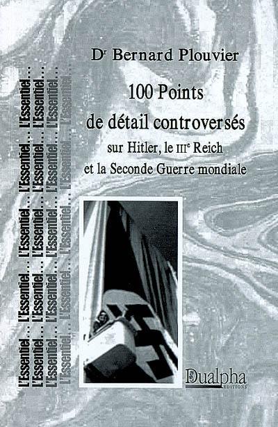 100 points de détail controversés sur Hitler, le IIIe Reich et la Seconde Guerre mondiale