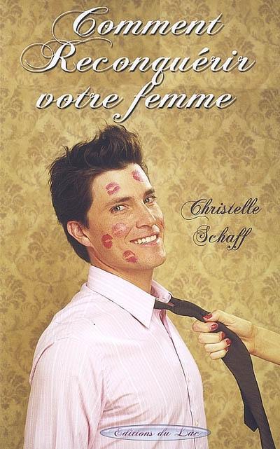 Comment reconquérir votre femme