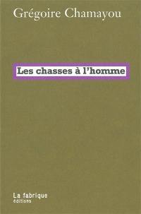 Les chasses à l'homme : histoire et philologie du pouvoir cynégétique